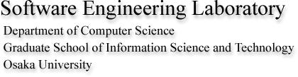 Software Engineering Laboratory, Department of Computer Science, Graduate School of Information Science and Technology, Osaka University